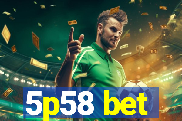 5p58 bet